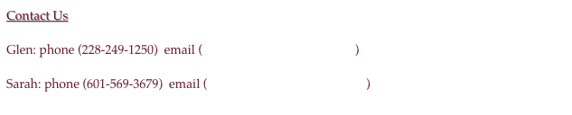 Contact Us

Glen: phone (228-249-1250)  email (glen@eaglebuildersms.com)

Sarah: phone (601-569-3679)  email (sarah@eaglebuildersms.com)
